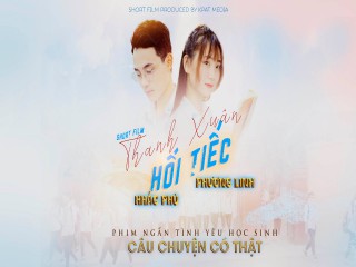 Phim ngắn trên KpatTV: THANH XUÂN HỐI TIẾC